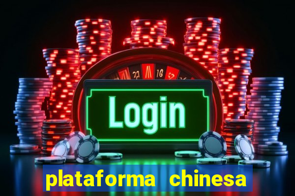 plataforma chinesa de jogos de cassino