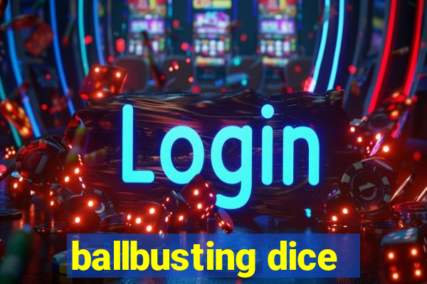 ballbusting dice