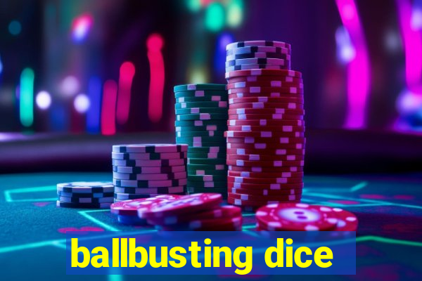 ballbusting dice