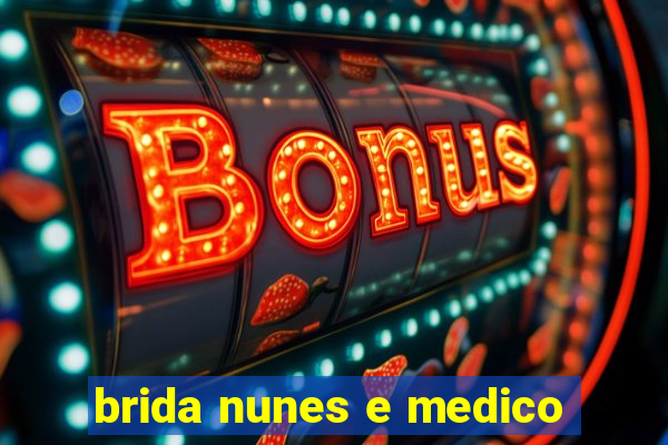 brida nunes e medico