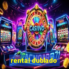 rentai dublado