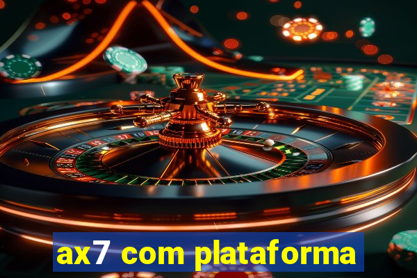 ax7 com plataforma