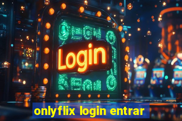 onlyflix login entrar