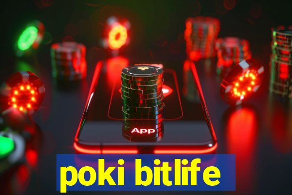 poki bitlife