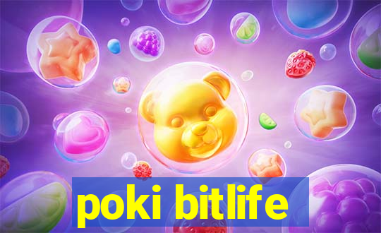 poki bitlife