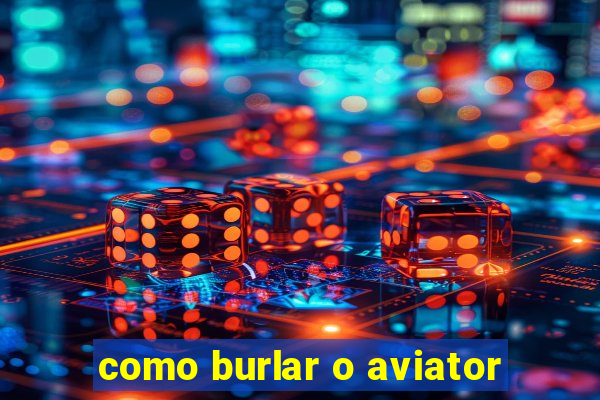 como burlar o aviator