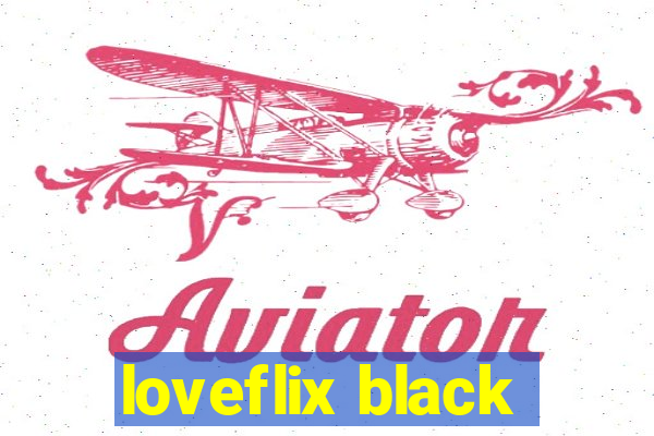 loveflix black