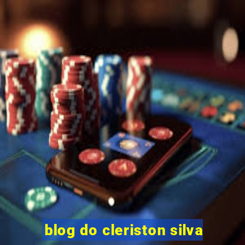 blog do cleriston silva