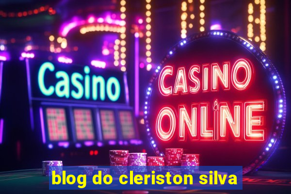 blog do cleriston silva