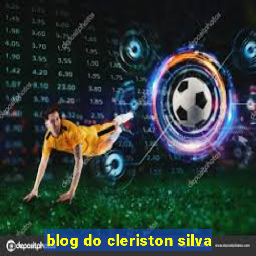 blog do cleriston silva