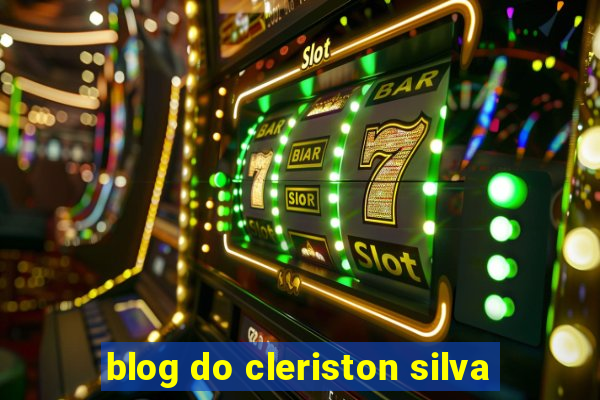 blog do cleriston silva