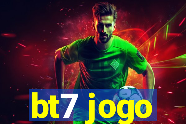 bt7 jogo