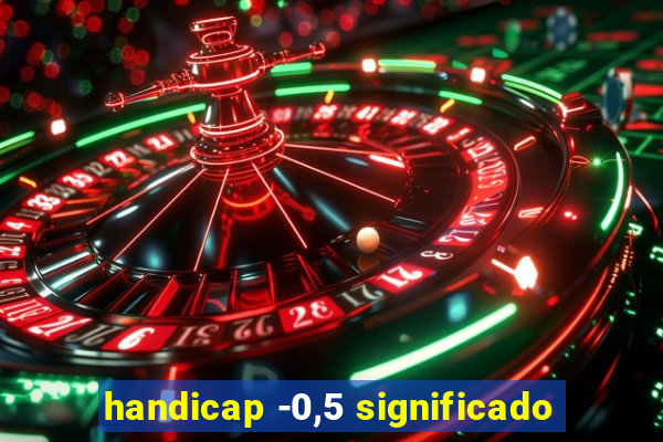 handicap -0,5 significado