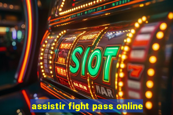 assistir fight pass online