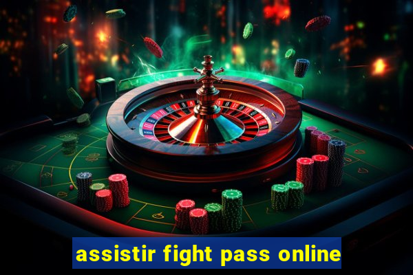 assistir fight pass online