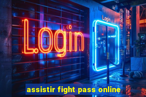 assistir fight pass online