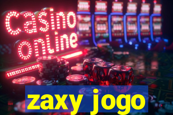 zaxy jogo