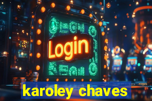 karoley chaves