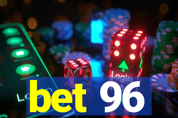 bet 96