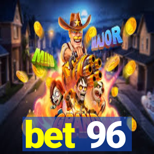 bet 96