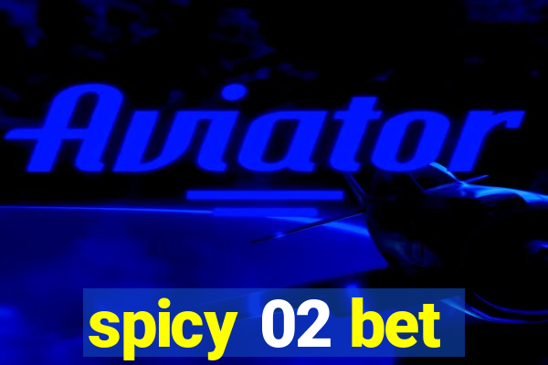 spicy 02 bet