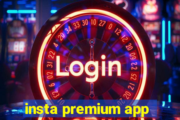 insta premium app