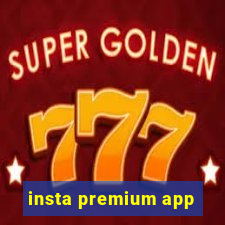 insta premium app