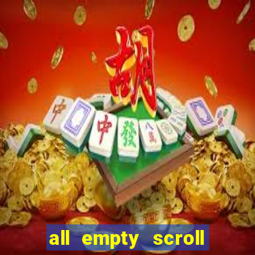 all empty scroll fear and hunger