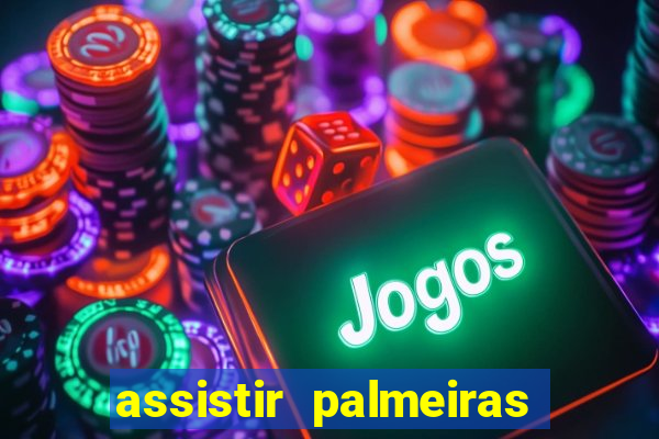 assistir palmeiras x botafogo multicanais