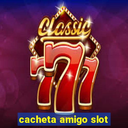 cacheta amigo slot