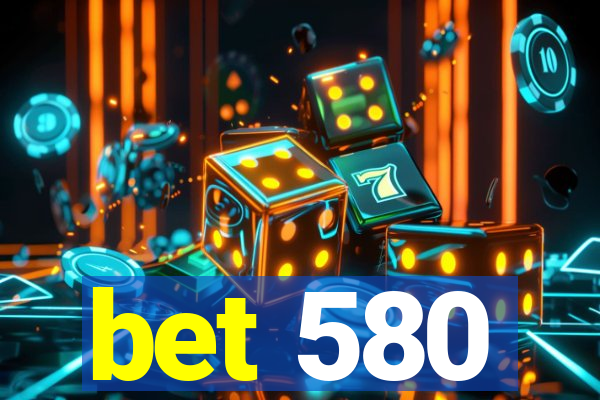 bet 580