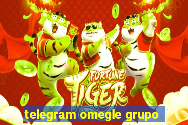 telegram omegle grupo