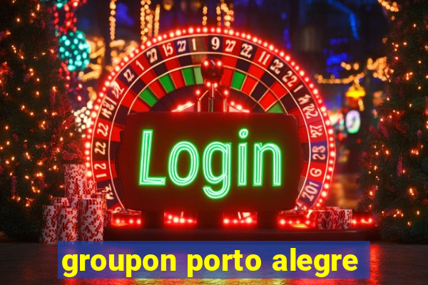 groupon porto alegre