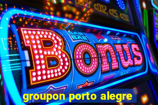 groupon porto alegre