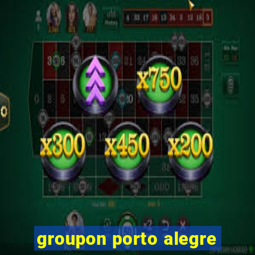 groupon porto alegre