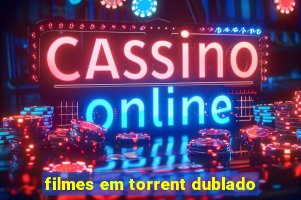 filmes em torrent dublado