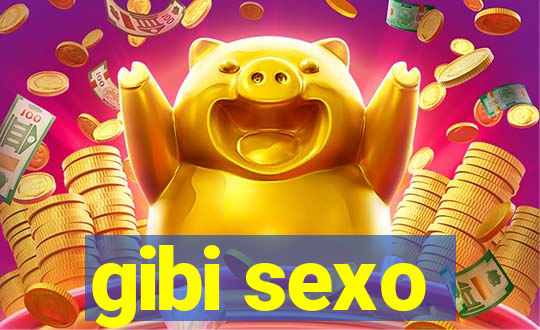 gibi sexo