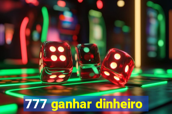 777 ganhar dinheiro