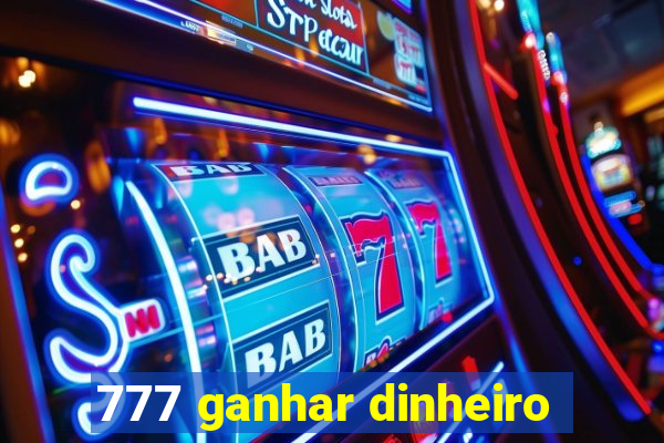 777 ganhar dinheiro