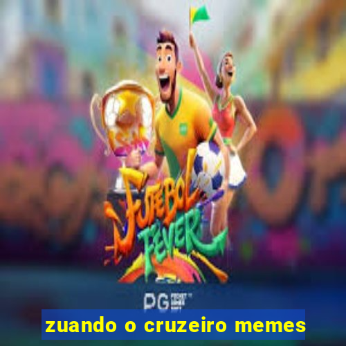 zuando o cruzeiro memes