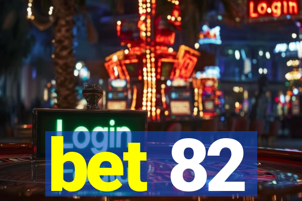 bet 82