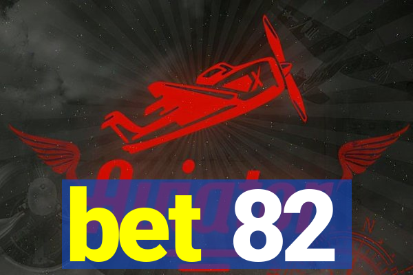 bet 82