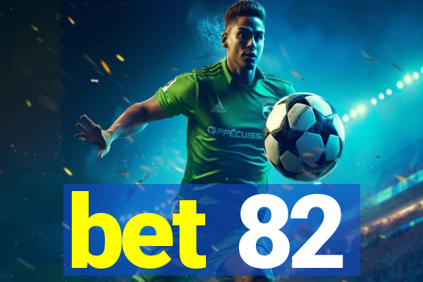 bet 82