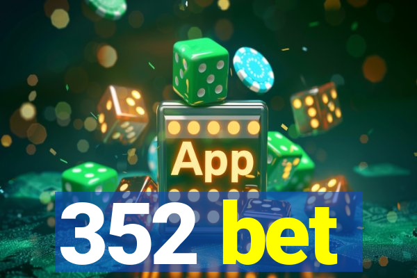 352 bet