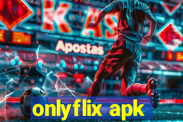 onlyflix apk