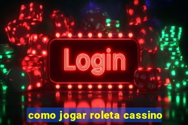 como jogar roleta cassino