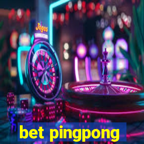 bet pingpong