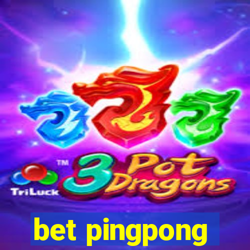 bet pingpong