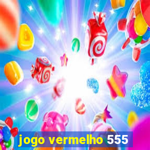 jogo vermelho 555