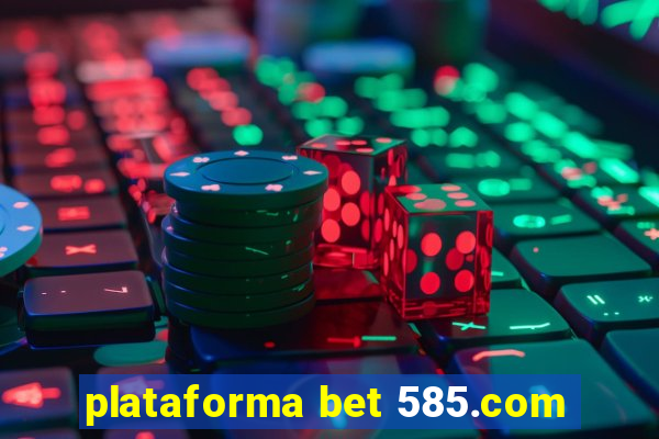 plataforma bet 585.com